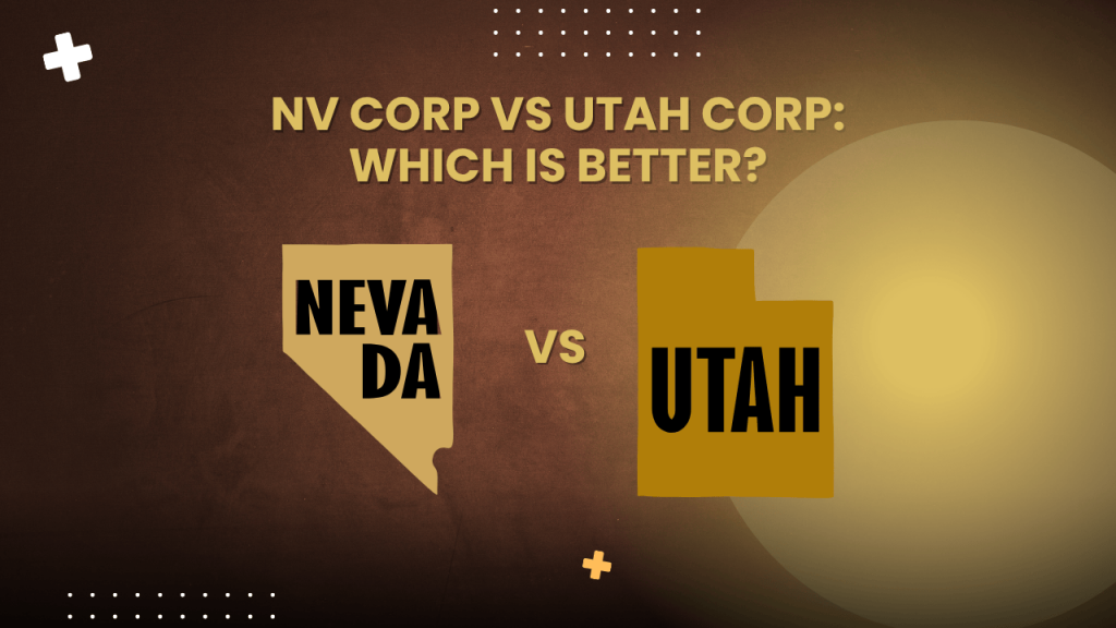 Nevada Corp Vs Utah Corp, Which is Better? 

Picture of both states.
